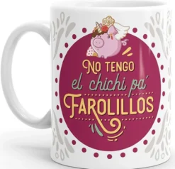 Taza No Tengo el Chichi para Farolillos